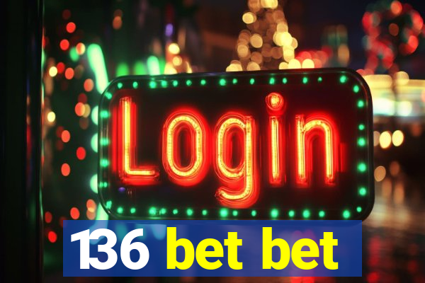 136 bet bet